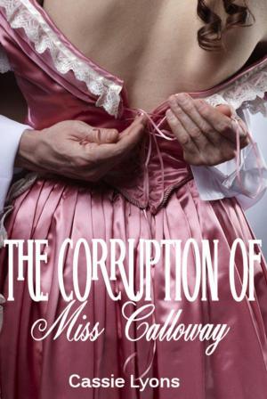Cover of the book The Corruption of Miss Calloway by Alanea Alder