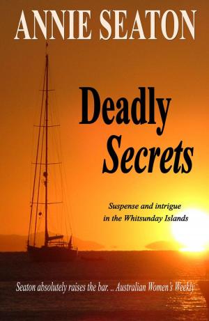 Cover of the book Deadly Secrets by Annie Seaton