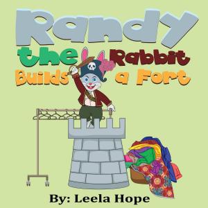 Cover of the book Randy the Rabbit Builds a Fort by leela hope