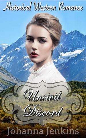 Cover of the book Uncivil Discord - Clean Historical Western Romance by Roxanne Amour