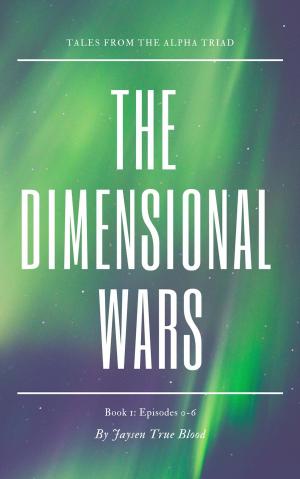 Cover of the book Tales From The Alpha Triad: The Dimensional Wars, Book 1: Episodes 0-6 by Lyn Forester