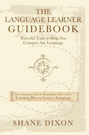 Book cover of The Language Learner Guidebook: Powerful Tools to Help You Conquer Any Language