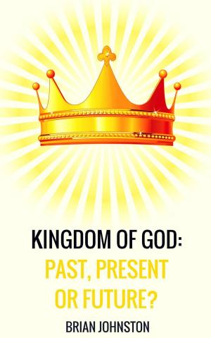 bigCover of the book Kingdom of God: Past, Present or Future? by 