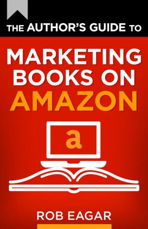 Book cover of The Author's Guide to Marketing Books on Amazon