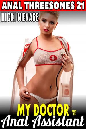 Book cover of My Doctor & His Anal Assistant : Anal Threesomes 21 (Anal Sex Double Penetration Threesome Erotica)