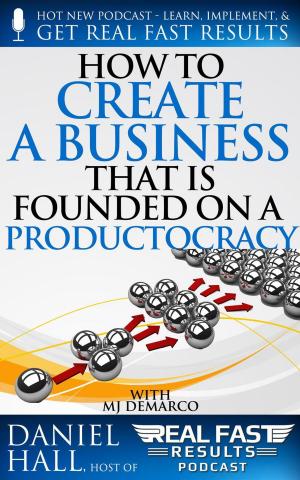 Cover of How To Create A Business That Is Founded On A Productocracy