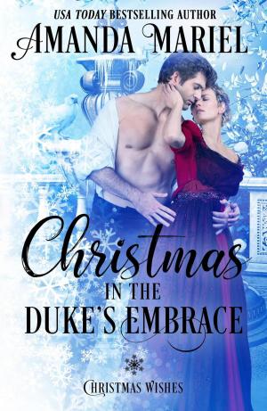Cover of the book Christmas in the Duke's Embrace by Amanda Mariel