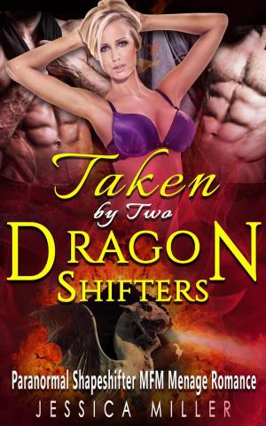 Book cover of Taken By Two Dragon Shifters (Paranormal Shapeshifter MFM Menage Romance)