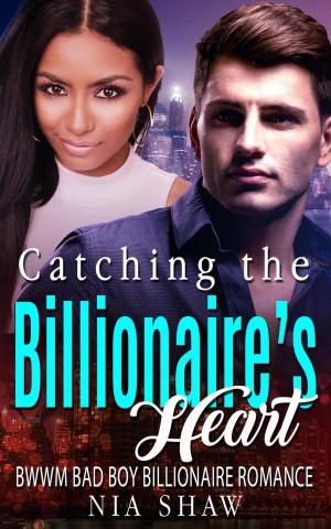 Cover of Catching the Billionaire’s Heart - BWWM Bad Boy Billionaire Romance