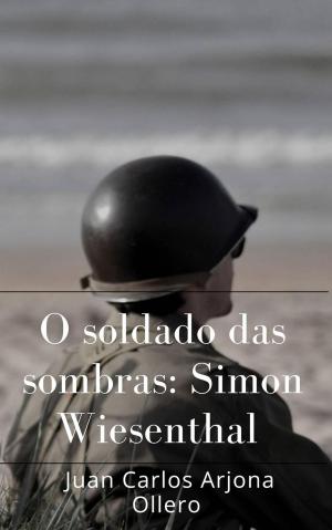 Cover of O soldado das sombras: Simon Wiesenthal by Juan Carlos Arjona Ollero, Juan Carlos Arjona Ollero