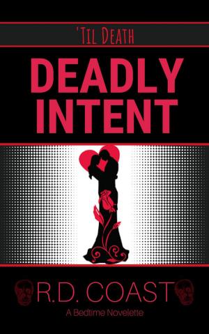 Cover of the book Deadly Intent by R.D. Coast