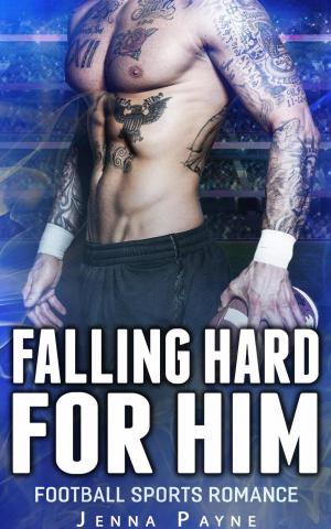 Book cover of Falling Hard For Him - Football Sports Romance