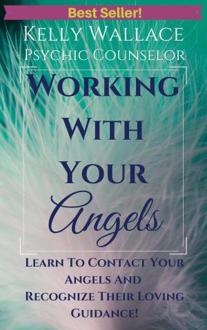 Cover of the book Working With Your Angels by 凱莉‧麥高尼格, Kelly McGonigal