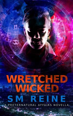 Cover of the book Wretched Wicked by SM Reine