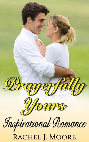Cover of the book Prayerfully Yours - Inspirational Romance by Johanna Jenkins