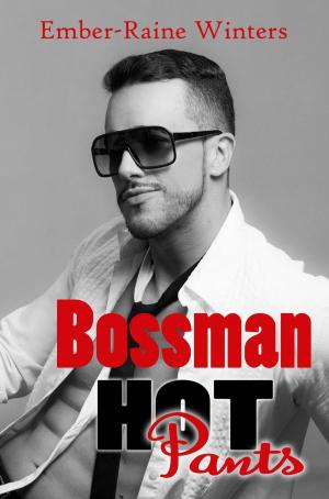 Cover of the book Bossman Hot Pants by Ember-Raine Winters, Faith Ryan