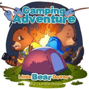 Cover of the book Little Bear Dover’s Camping Adventure by leela hope