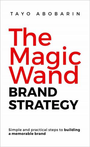 Cover of the book The Magic Wand Brand Strategy by harkamal preet pal singh ubhi