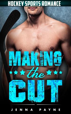 Cover of the book Making the Cut - Hockey Sports Romance by Kirsty Moseley