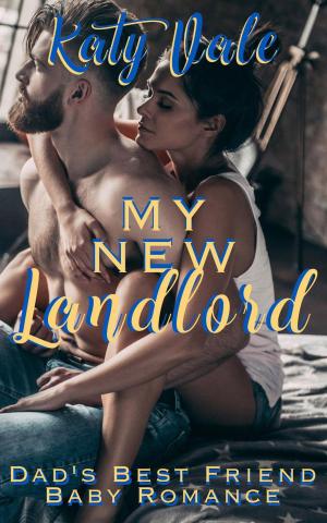 Cover of the book My New Landlord, Dad’s Best Friend, Baby Romance by Katy Vale