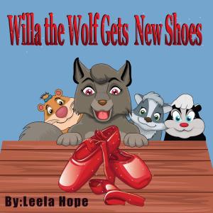 Cover of the book Willa the Wolf Gets New Shoes by leela hope