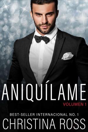 Cover of the book Aniquílame: Volumen 1 by Christina Ross