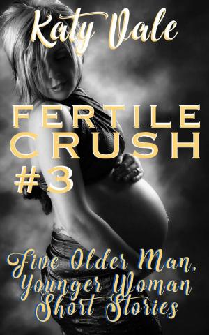 Cover of the book Fertile Crush #3, Five Older Man, Younger Woman Short Stories by Mark Harris