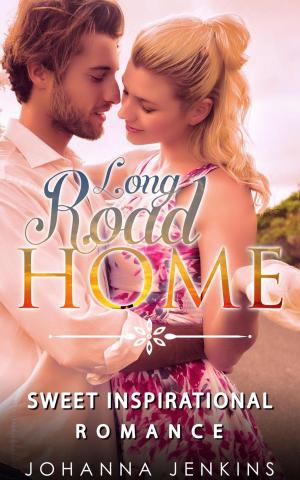 Cover of the book Long Road Home - Sweet Inspirational Romance by Johanna Jenkins