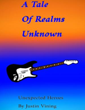 Cover of the book A Tale of Realms Unknown - Unexpected Heroes by Abdelkarim Rahmane