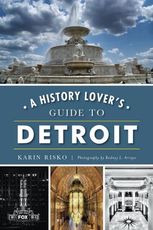 Cover of the book A History Lover's Guide to Detroit by Michael W. R. Davis