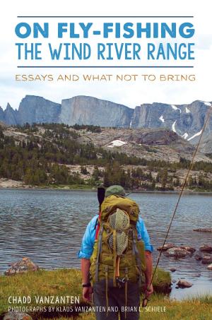 Cover of the book On Fly-Fishing the Wind River Range by William L. Cowan