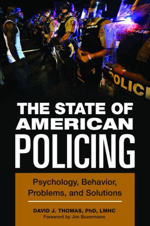 Cover of the book The State of American Policing: Psychology, Behavior, Problems, and Solutions by Greg M. Shaw