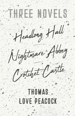 Book cover of Three Novels - Headlong Hall - Nightmare Abbey - Crotchet Castle