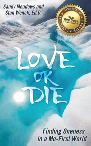 Cover of Love or Die: Finding Oneness in a Me-First World
