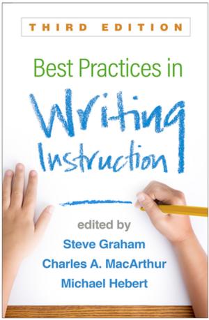 Cover of the book Best Practices in Writing Instruction, Third Edition by JoEllen Patterson, PhD, LMFT, A. Ari Albala, MD, Margaret E. McCahill, MD, Todd M. Edwards, PhD, LMFT
