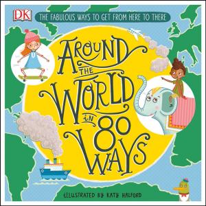 Cover of the book Around The World in 80 Ways by DK Travel