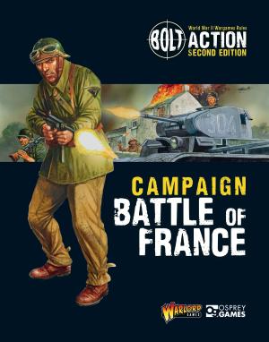 Cover of the book Bolt Action: Campaign: Battle of France by Jean Harvey, Professor John Horne, Parissa Safai, Sebastien Courchesne-O'Neill, Dr. Simon Darnell