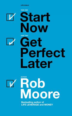Cover of the book Start Now. Get Perfect Later by Grace Scott