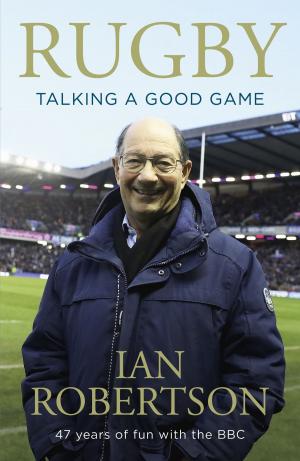 Cover of the book Rugby: Talking A Good Game by Barry Johnston