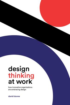Cover of the book Design Thinking at Work by Edward Engelberg