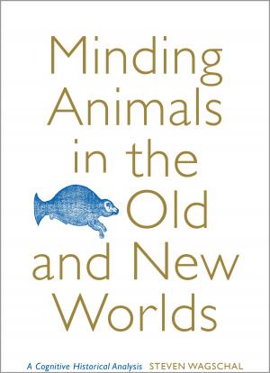 Cover of the book Minding Animals in the Old and New Worlds by Cheryl A. Picard