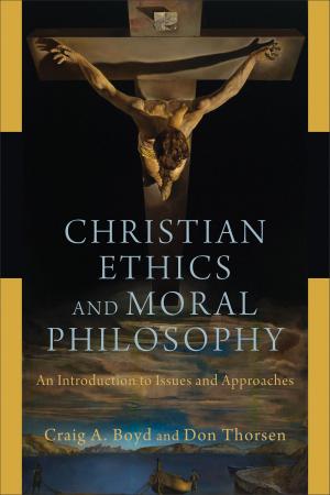 Cover of the book Christian Ethics and Moral Philosophy by Dan G. McCartney, Robert Yarbrough, Robert Stein