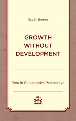 Cover of the book Growth without Development by Stefan L. Brandt, Free University Berlin, Germany, Kimberly Beal, Mary Findley, Rebecca Frost, Dominick Grace, Patrick McAleer, Hayley Mitchell Haugen, Clotilde Landais, Conny L. Lippert, Tony Magistrale, Jennifer L. Miller, Michael Perry, Alexandra Reuber, Philip L. Simpson
