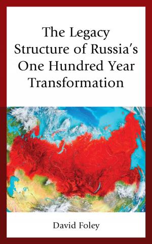 Cover of the book The Legacy Structure of Russia’s One Hundred Year Transformation by Yenna Wu, Simona Livescu, Ramsey Scott, Susan Slyomovics, Eugenio Di Stefano, R Shareah Taleghani, Philip F. Williams