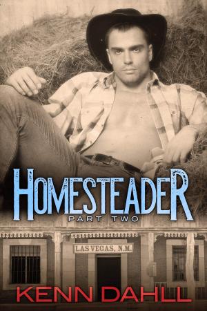 Cover of the book Homesteader-Part Two by Kenn Dahll