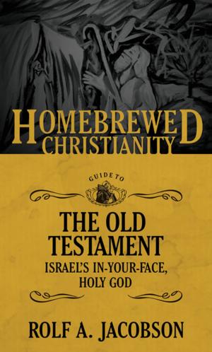 Cover of the book The Homebrewed Christianity Guide to the Old Testament by Travis M. Stevick