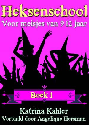Cover of the book Heksenschool - Boek 1: Voor meisjes van 9-12 jaar by B Campbell
