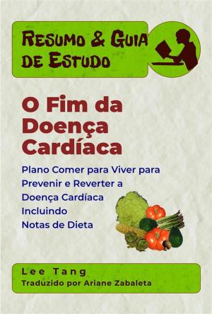 Cover of the book Resumo & Guia De Estudo - O Fim Da Doença Cardíaca by Lee Tang