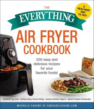 Cover of the book The Everything Air Fryer Cookbook by Corey Sandler, Janice Keefe