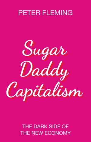 Cover of the book Sugar Daddy Capitalism by Kieran Flanagan, Dan Gregory